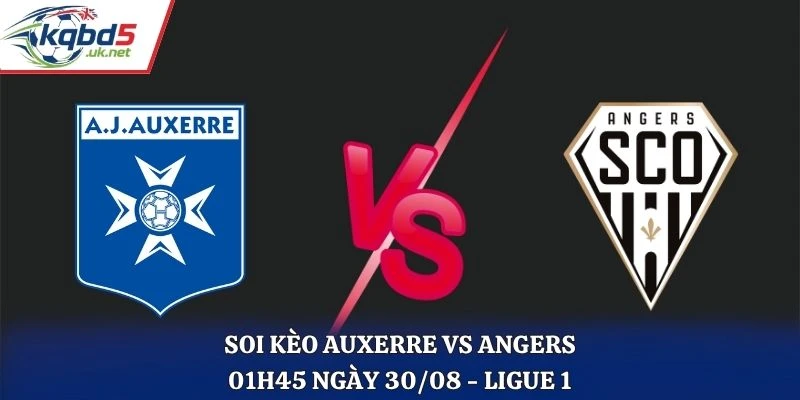 Soi Kèo Auxerre Vs Angers Lúc 01H45 Ngày 30/08/2026 - Ligue 1